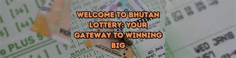 welcome to bhutan lottery|bhutan winner lottery.